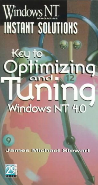 Key to Optimizing and Tuning Windows Nt 4.0 (Windows Nt Magazine Instant Solutions)