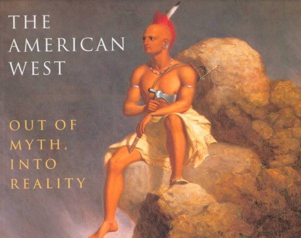 The American West: Out of Myth, into Reality cover