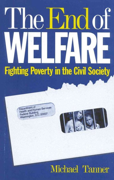 The End of Welfare: Fighting Poverty in the Civil Society cover