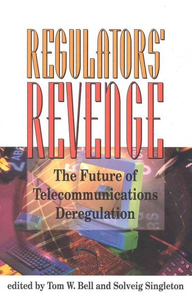 The Regulators' Revenge: The Future of Telecommunications Deregulation