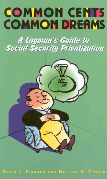 Common Cents, Common Dreams: A Layman's Guide to Social Security Privatization cover