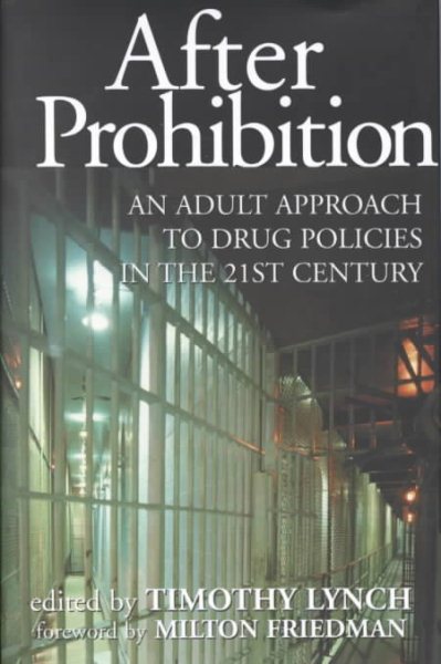 After Prohibition: An Adult Approach to Drug Policies in the 21st Century cover