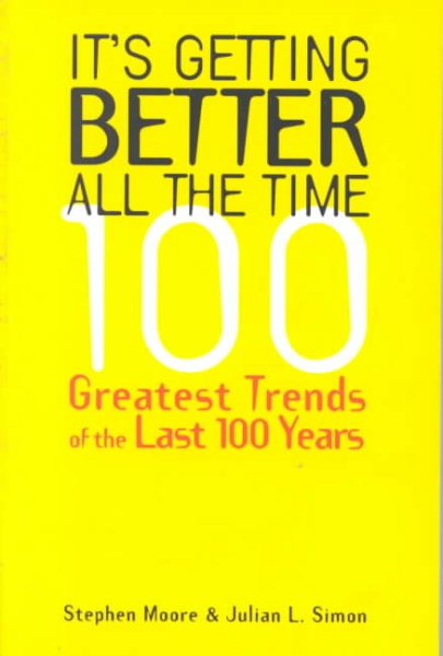 It's Getting Better All the Time: 100 Greatest Trends of the Last 100 years cover