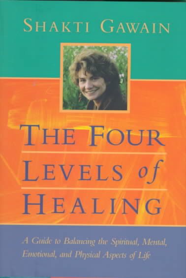 The Four Levels of Healing: A Guide to Balancing the Spiritual, Mental, Emotional, and Physical Aspects of Life cover