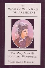 The Woman Who Ran For President: The Many Lives of Victoria Woodhull cover