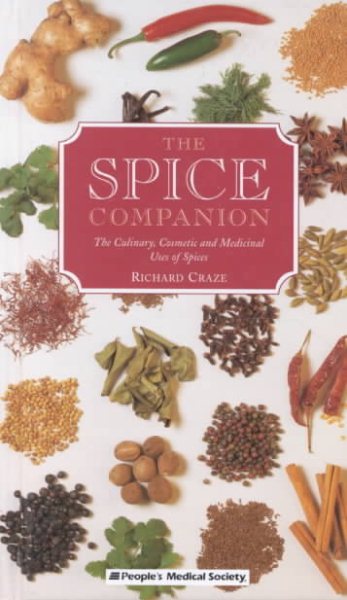 The Spice Companion: The Culinary, Cosmetic, and Medicinal Uses of Spices cover