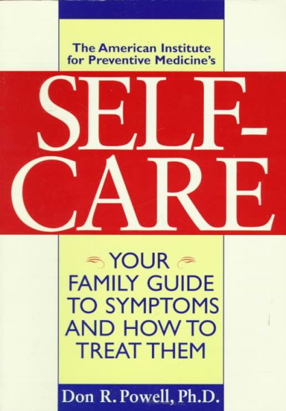 The American Institute for Preventive Medicines Self Care: Your Family Guide to Symptoms and How Treat Them cover