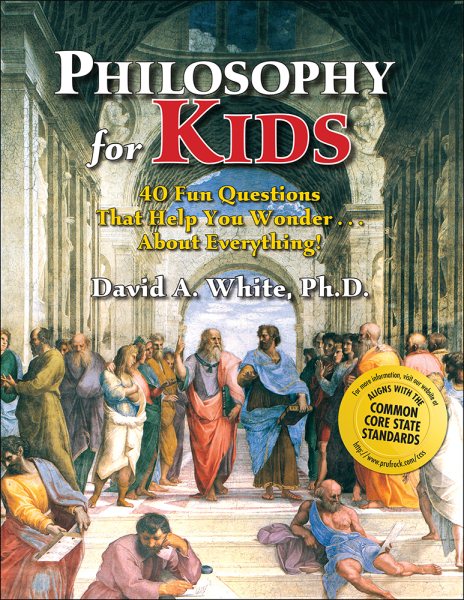 Philosophy for Kids: 40 Fun Questions That Help You Wonder About Everything! cover