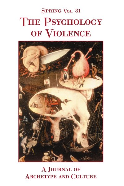 Spring Volume 81: The Psychology of Violence (Spring: a Journal of Archetype and Culture) cover