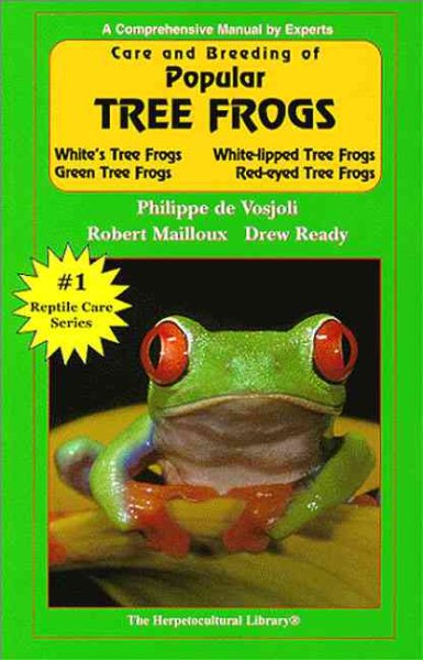 Care and Breeding of Popular Tree Frogs: A Practical Manual for the Serious Hobbyist (General Care and Maintenance of Series) cover