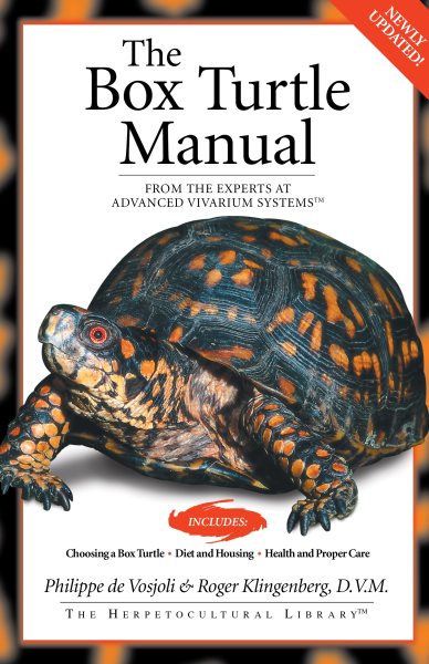 The Box Turtle Manual: From the Experts at Advanced Vivarium Systems (CompanionHouse Books) Choosing a Pet, Diet, Housing, Lighting, Health, Proper Care, Breeding, and More