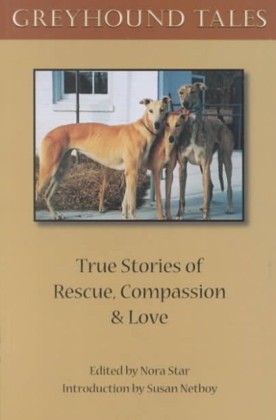 Greyhound Tales: True Stories of Rescue, Compassion and Love cover
