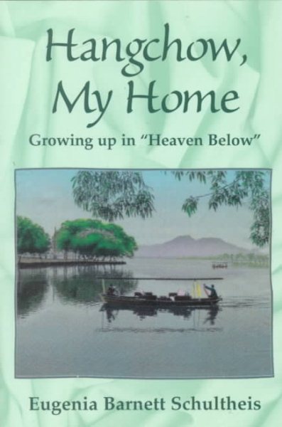 Hangchow, My Home: Growing Up in Heaven Below