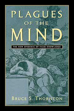 Plagues of the Mind: The New Epidemic of False Knowledge cover