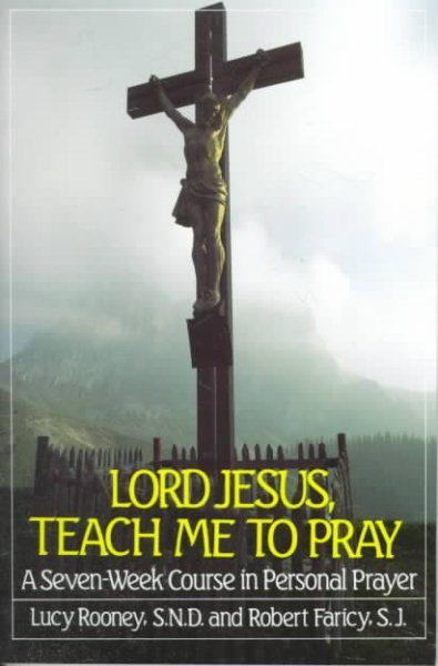 Lord Jesus, Teach Me to Pray: A Seven Week Course in Personal Prayer cover