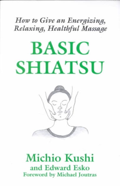 Basic Shiatsu: How to Give an Energizing, Relaxing, Healthful Massage cover