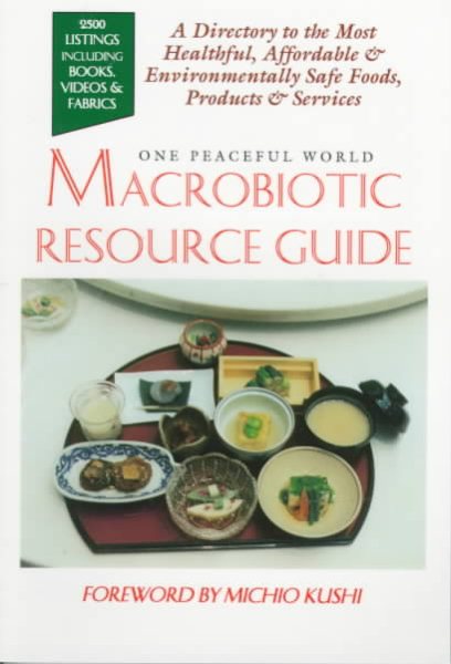 Macrobiotic Resource Guide: A Directory to the Most Healthful, Affordable, and Environmentally Safe Foods, Products, and Services cover