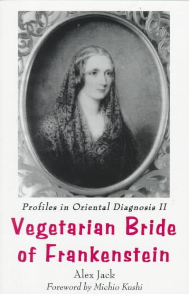 Vegetarian Bride of Frankenstein: Profiles in Oriental Diagnosis II : The Scientific Revolution