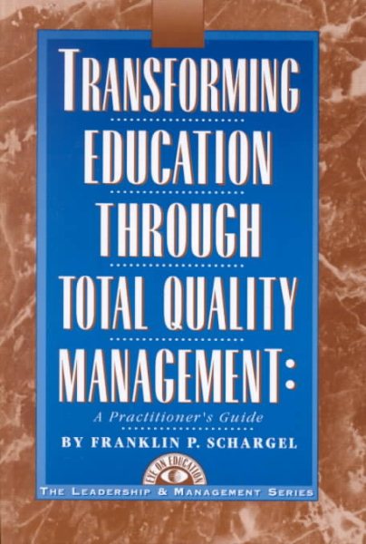 Transforming Education Through Total Quality Management: A Practitioner's Guide (The Leadership & Management Series ; 3) cover