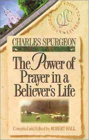 The Power of Prayer in a Believer's Life (Believer's Life Series) (Christian Living Classics) cover