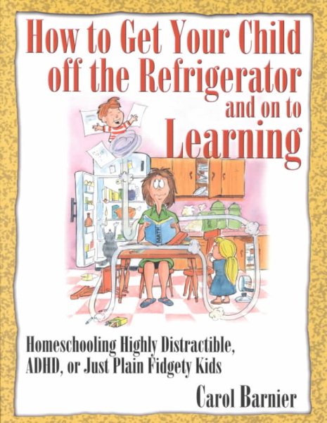 How to Get Your Child Off the Refrigerator and On to Learning cover