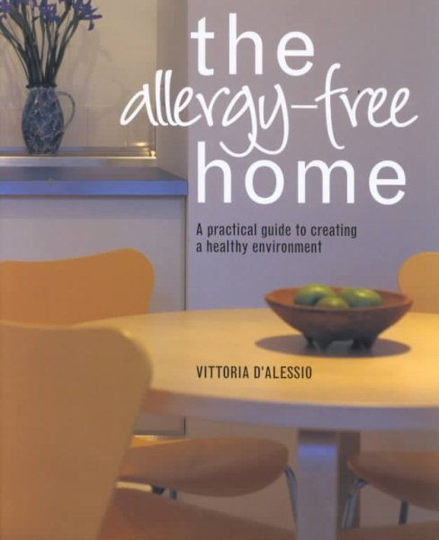 The Allergy-Free Home: A Practical Guide to Creating a Healthy Environment cover