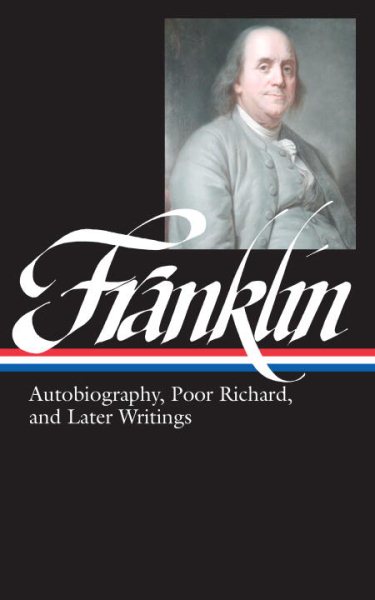 Benjamin Franklin: Autobiography, Poor Richard, and Later Writings (Library of America) cover