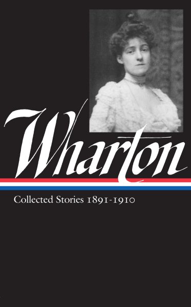 Edith Wharton: Collected Stories Vol 1. 1891-1910 (LOA #121) cover