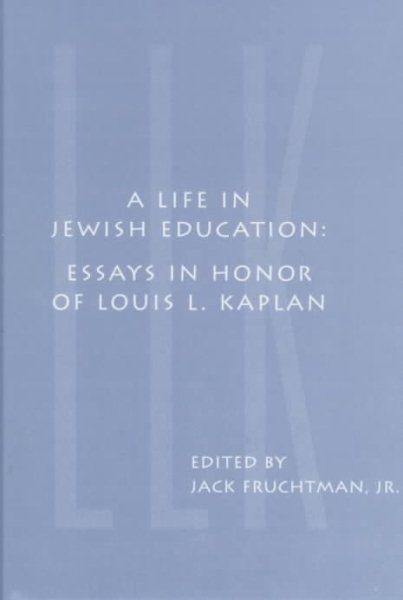 A Life in Jewish Education: Essays in Honor of Louis L. Kaplan (The Joseph and Rebecca Meyerhoff Center for Jewish Studies)