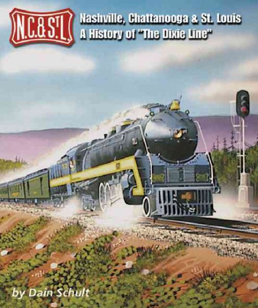 Nashville, Chattanooga & St. Louis - A History of "The Dixie Line" cover