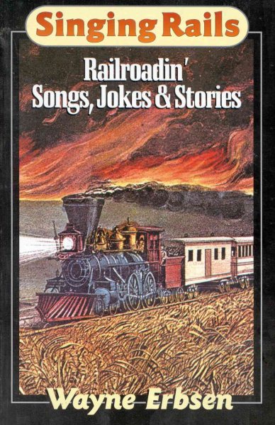 Singing Rails: Railroadin' Songs, Jokes & Stories cover