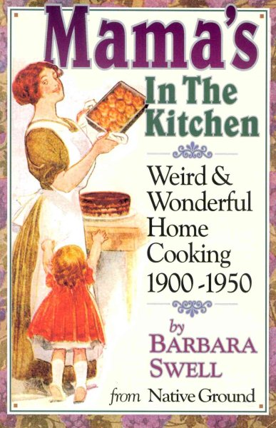 Mama's in the Kitchen: Weird & Wonderful Home Cooking 1900-1950 cover