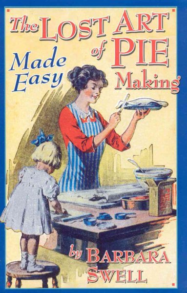 The Lost Art of Pie Making Made Easy cover