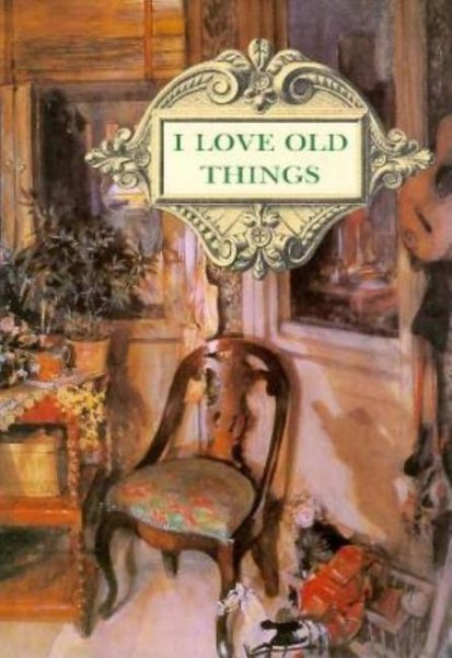 I Love Old Things (1st edition) cover
