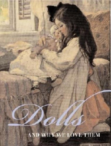 Dolls: And Why We Love Them cover