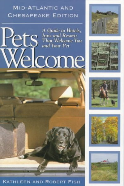 Pets Welcome: Mid-Atlantic and Chesapeake Edition : A Guide to Hotel, Inns and Resorts That Welcome You and Your Pet cover