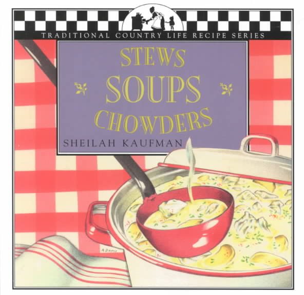 Soups, Stews, Chowders: Traditional Country Life (Traditional Country Life Recipe S)