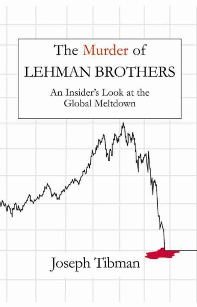 The Murder of Lehman Brothers: An Insider's Look at the Global Meltdown cover