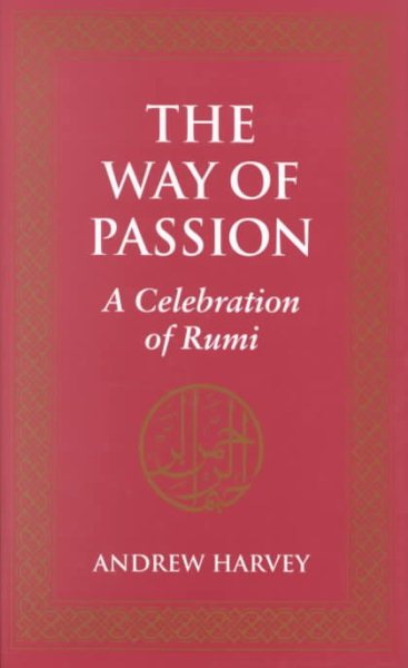 The Way of Passion: A Celebration of Rumi cover