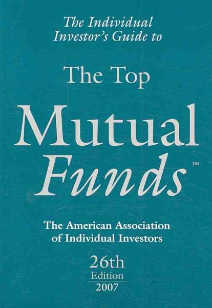 The Individual Investor's Guide to the Top Mutual Funds 2007 cover