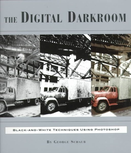 The Digital Darkroom: Black and White Techniques Using Photoshop cover