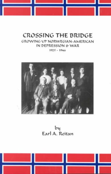 Crossing The Bridge : Growing Up Norwegian American in Depression & War 1925-1946 cover