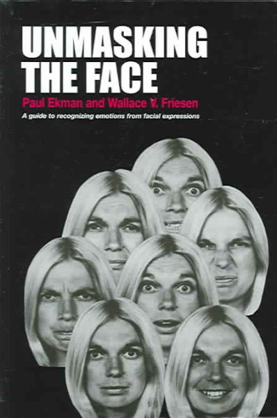 Unmasking the Face: A Guide to Recognizing Emotions From Facial Expressions cover