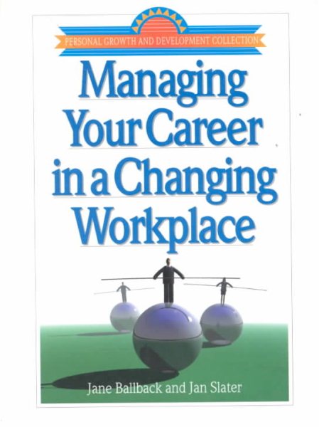 Managing Your Career in a Changing Workplace (Personal Growth and Development Collection) cover