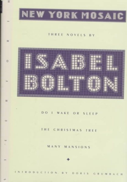 New York Mosaic The Novels of Isabel Bolton: Do I Wake or Sleep, The Christmas Tree, Many Mansions cover