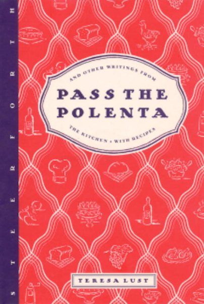 Pass the Polenta: And Other Writings from the Kitchen, with Recipes cover