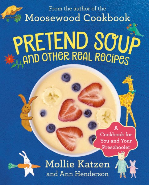 Pretend Soup and Other Real Recipes: A Cookbook for Preschoolers and Up cover