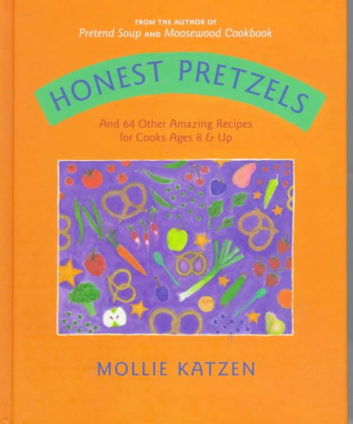 Honest Pretzels: And 64 Other Amazing Recipes for Kids