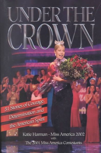 Under the Crown: 51 Stories of Courage, Determination and the American Spirit cover