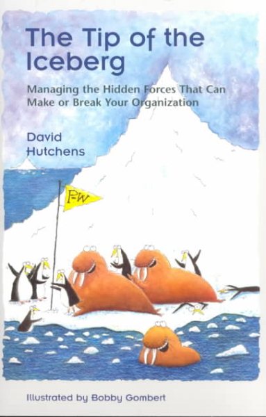The Tip of the Iceberg: Managing the Hidden Forces That Can Make or Break Your Organization cover